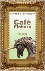 Silvana E. Schneider: Café Einhorn